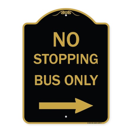 Signmission No Stopping Bus with Arrow Right, Black & Gold Aluminum Architectural Sign, 18" x 24", BG-1824-23577 A-DES-BG-1824-23577